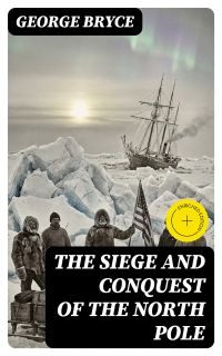 The Siege and Conquest of the North Pole