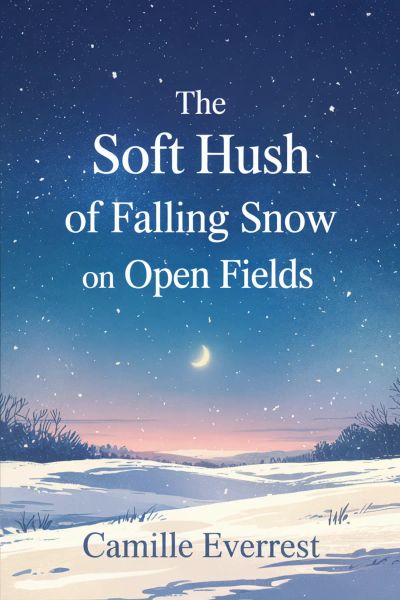 The Soft Hush of Falling Snow on Open Fields