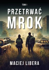 Przetrwać Mrok - Tom 1