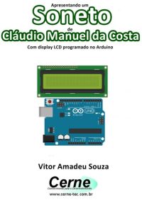 Apresentando Um  Soneto De Cláudio Manuel Da Costa Com Display Lcd Programado No Arduino