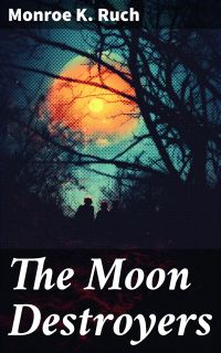 The Moon Destroyers