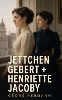 Jettchen Gebert + Henriette Jacoby
