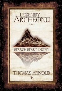 Legendy Archeonu. Tom 1. Strach stary i nowy
