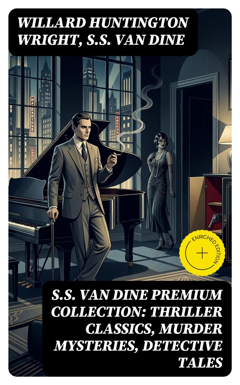 S.S. VAN DINE Premium Collection: Thriller Classics, Murder Mysteries, Detective Tales