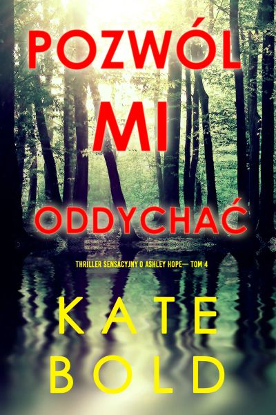 Pozwól mi oddychać (Thriller sensacyjny o Ashley Hope— Tom 4)