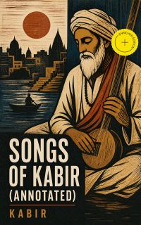 Songs of Kabir (Annotated)