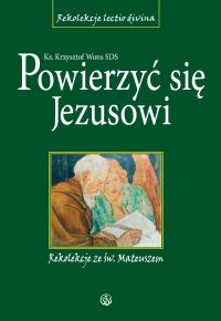 Powierzyć się Jezusowi. Rekolekcje ze św. Mateuszem