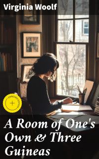 A Room of One's Own & Three Guineas