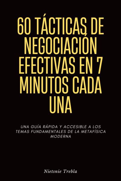 60 Tácticas de Negociación Efectivas en 7 Minutos Cada Una