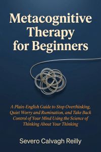 Metacognitive Therapy for Beginners