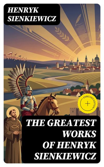 The Greatest Works of Henryk Sienkiewicz