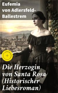 Die Herzogin von Santa Rosa (Historischer Liebesroman)