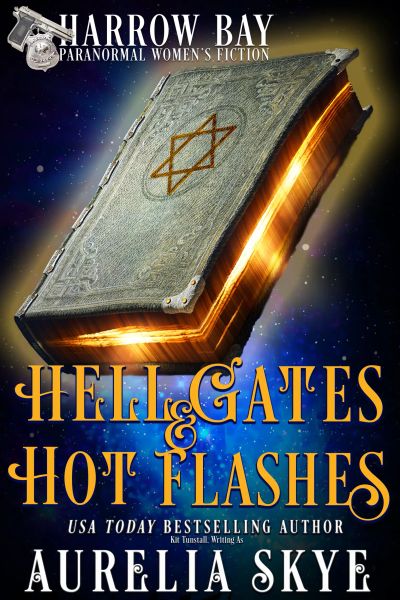Hell Gates & Hot Flashes (Harrow Bay #1: Paranormal Women's Fiction/Later In Life Humorous Romance)