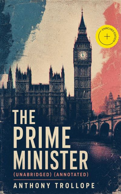 The Prime Minister (Unabridged) (Annotated)