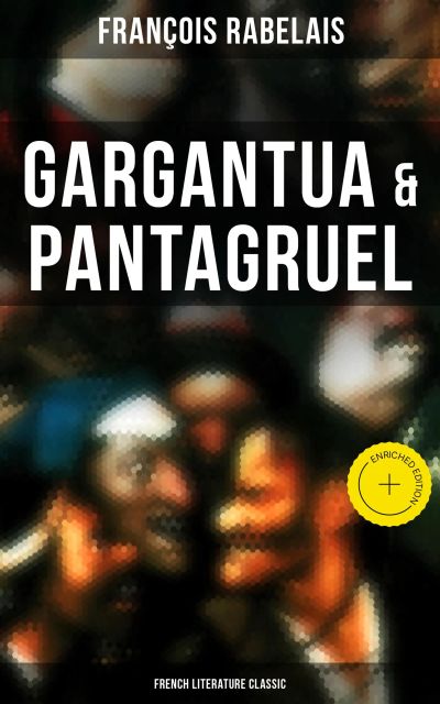 Gargantua & Pantagruel (French Literature Classic)
