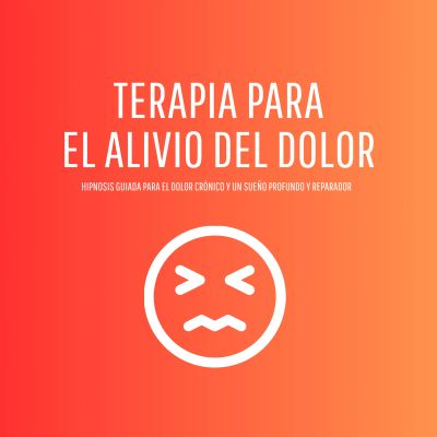 Terapia para el Dolor Crónico – Hipnosis Guiada