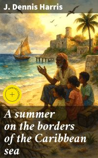 A summer on the borders of the Caribbean sea