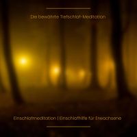 Die bewährte Tiefschlaf-Meditation | Einschlafmeditation | Einschlafhilfe für Erwachsene | Einschlafgeschichte