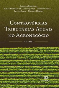 Controvérsias Tributárias Atuais no Agronegócio
