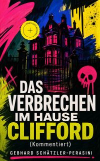 Das Verbrechen im Hause Clifford (Kommentiert)