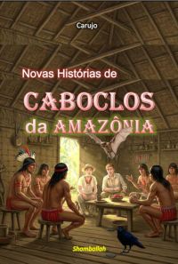 Novas Histórias De Caboclos  Da Amazônia