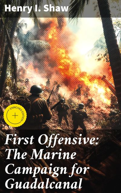 First Offensive: The Marine Campaign for Guadalcanal