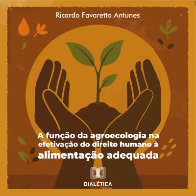 A função da agroecologia na efetivação do direito humano à alimentação adequada