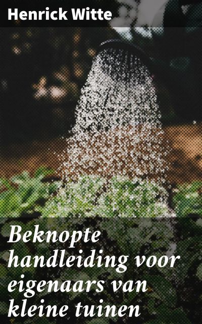 Beknopte handleiding voor eigenaars van kleine tuinen