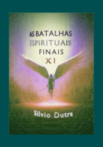 As Batalhas Espirituais Finais – Parte 11