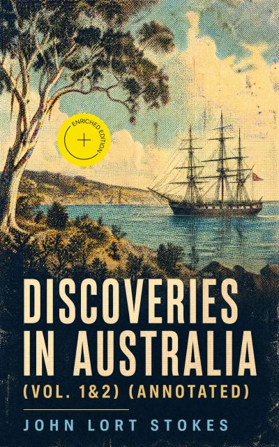 Discoveries in Australia (Vol. 1&2) (Annotated)