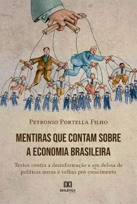 Mentiras que contam sobre a economia brasileira