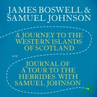 A Journey to the Western Islands of Scotland & Journal of a Tour to the Hebrides with Samuel Johnson