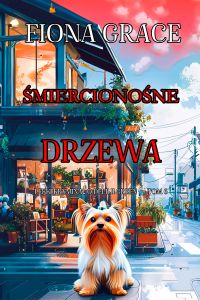 Śmiercionośne drzewa (Lekki kryminał o Delilii Green — Tom 6)