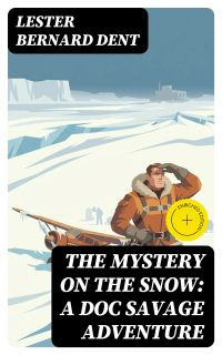 The Mystery on the Snow: A Doc Savage Adventure