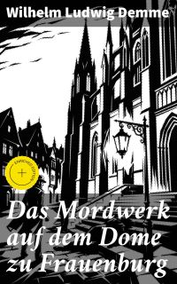 Das Mordwerk auf dem Dome zu Frauenburg