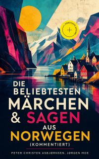 Die beliebtesten Märchen & Sagen aus Norwegen (Kommentiert)