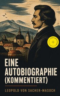 Eine Autobiographie (Kommentiert)