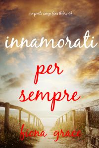 Innamorati per sempre (Un porto senza fine – Libro 9)