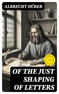 Of the Just Shaping of Letters