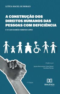 A Construção dos Direitos Humanos das Pessoas com Deficiência e o caso Damião Ximenes Lopes