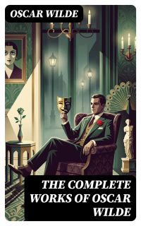 The Complete Works of Oscar Wilde