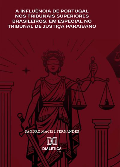 A Influência de Portugal nos Tribunais Superiores Brasileiros, em Especial no Tribunal de Justiça Paraibano