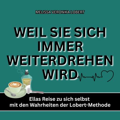 WEIL SIE SICH IMMER WEITERDREHEN WIRD