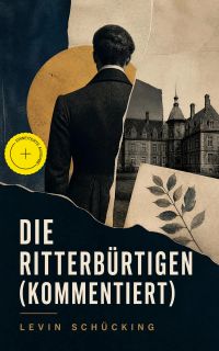 Die Ritterbürtigen (Kommentiert)
