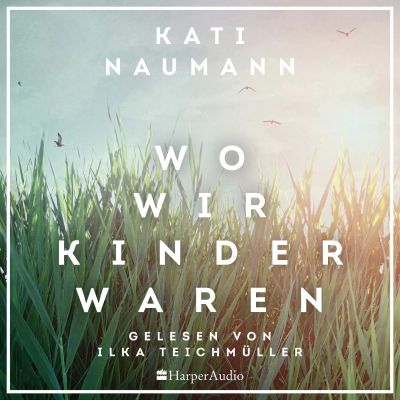 Wo wir Kinder waren (ungekürzt)