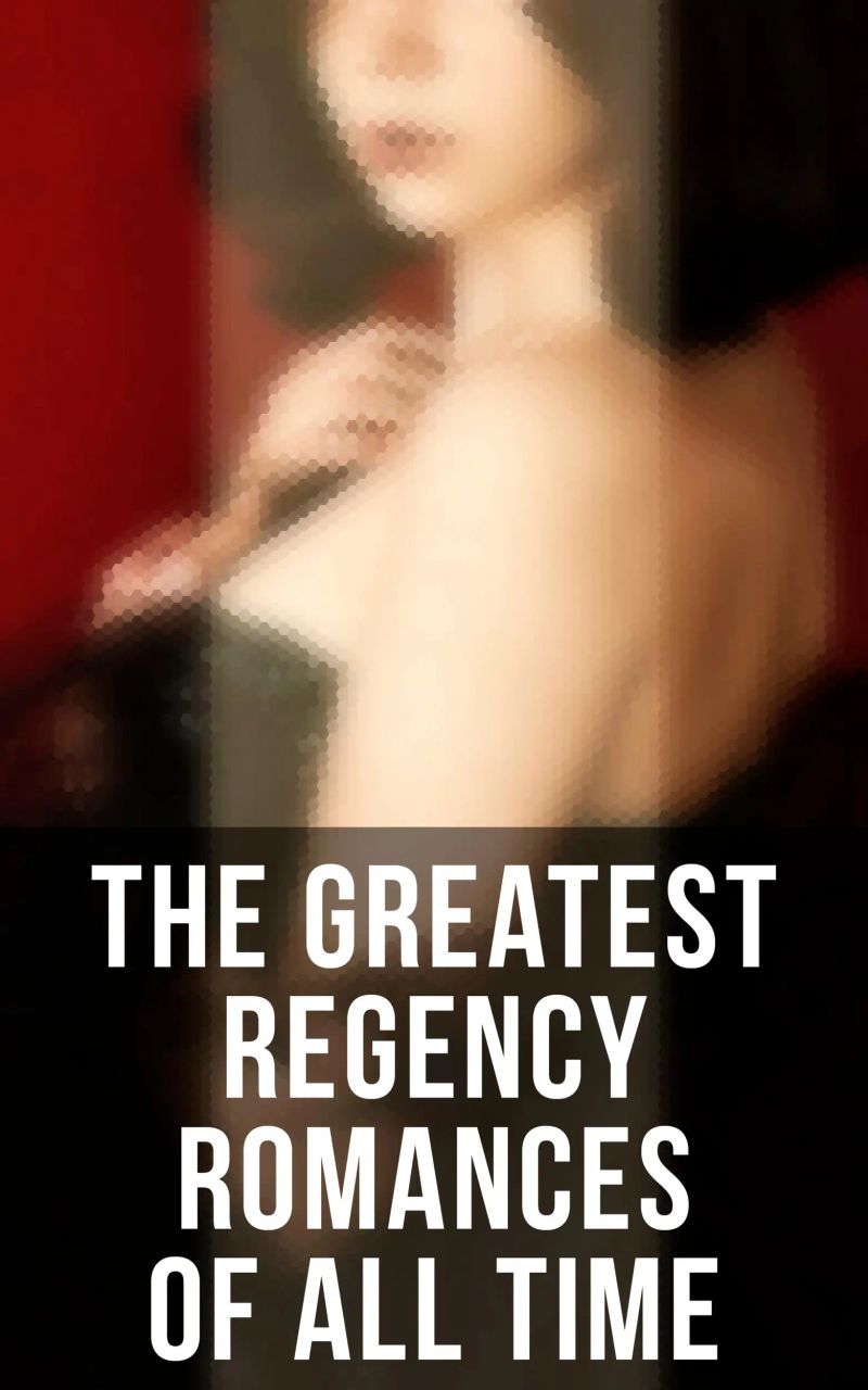 The Greatest Regency Romances of All Time