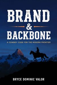 Brand & Backbone: A Cowboy Code for the Modern Frontier