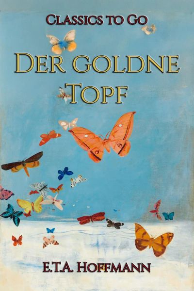 E.T.A. Hoffmann: Der goldne Topf