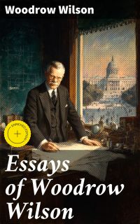 Essays of Woodrow Wilson