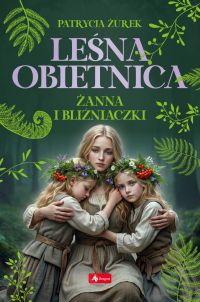 Leśna obietnica. Żanna i bliźniaczki